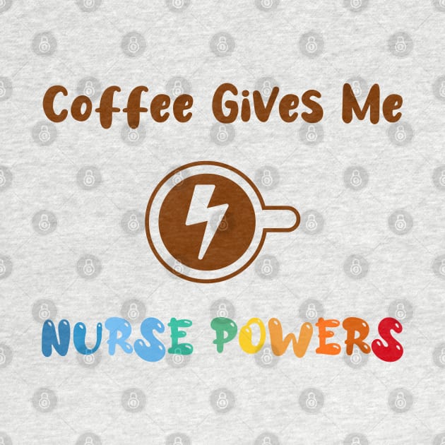Coffee gives me nurse powers, for nurses and Coffee lovers, colorful design, coffee mug with energy icon by atlShop